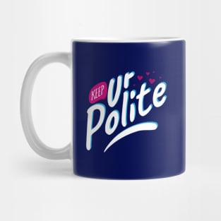 Keep Your Polite Mug